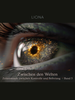 cover image of Zwischen den Welten – Zeitenwende zwischen Kontrolle und Befreiung